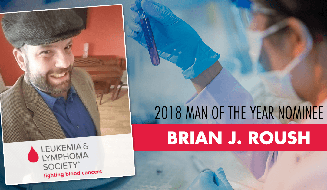 Brian J. Roush Named Leukemia & Lymphoma Society’s 2018 Toledo “Man of the Year” Nominee