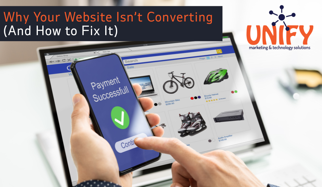 Why Your Website Isn’t Converting (And How to Fix It)