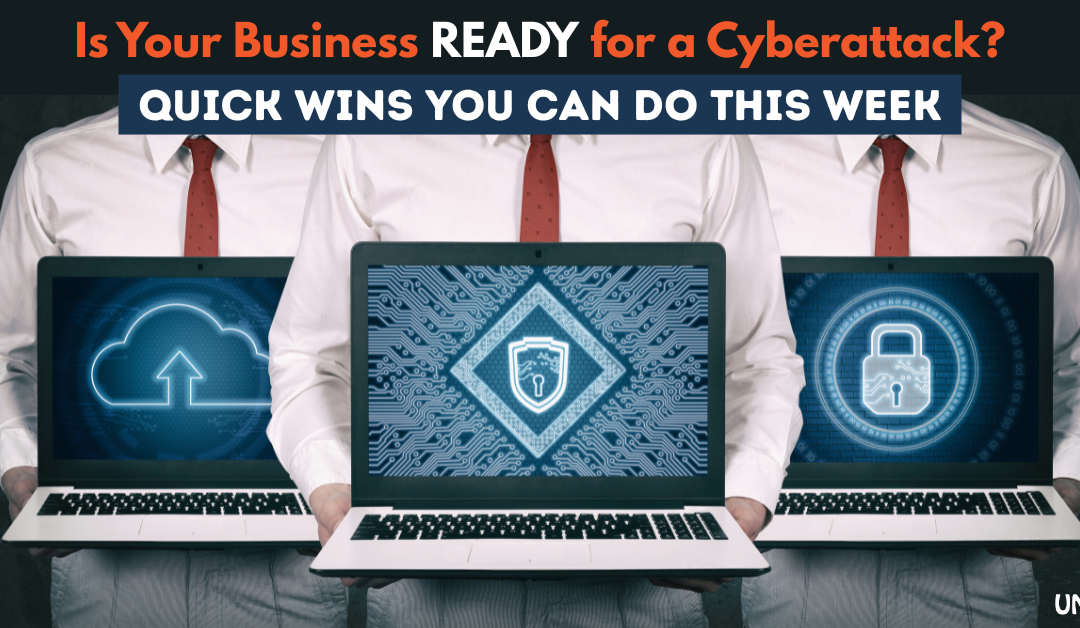 Is Your Business Ready for a Cyberattack? What to Do Now